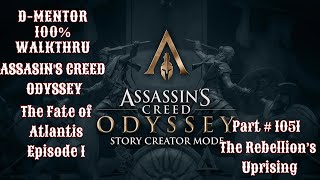 Assassin's Creed Odyssey 100% Walkthrough The Fate of Atlantis Episode 1 The Rebellion's Uprising