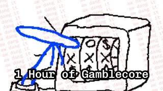 1 Hour of Gamblecore to gamble to