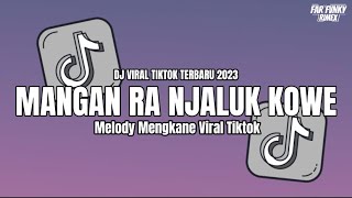 DJ MANGAN RA NJALUK KOWE || Aku Mangan Ra Njaluk Kowe Seng Ngopeni Aku Du Kowe Viral Tiktok 2023