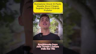 Rivelazione Shock di Paolo Masella: Ecco il Sogno Segreto Dopo il Grande Fratello!