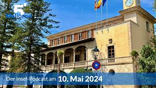 Nachrichten am 10. Mai 2024 | 5 Minuten Mallorca – der Insel-Podcast 936