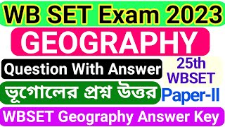 WB SET Exam 2023 GEOGRAPHY Question Paper with Answer Key // 25th WBSET Exam ভূগোলের প্রশ্ন ও উত্তর