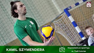 Kamil Szymendera: Walczyliśmy o każdą piłkę (Sparing #4 vs. Trefl Gdańsk)