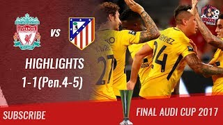 🏆 2017- Final Audi Cup 🏆 Liverpool FC vs Atlético de Madrid 1-1 (Pen.4-5) All Highlights | HD