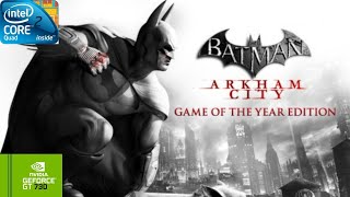 Batman Arkham City | GT730 2GB DDR3 | Core 2 Quad Q9400 | 6GB RAM DDR2