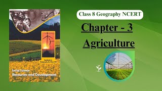 Agriculture - Full Chapter Explanation || Class 8 Geography Chapter 3 || UPSC