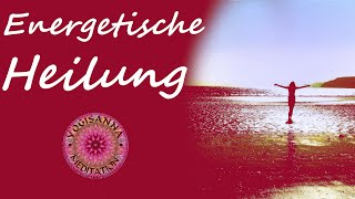 Energetische Heilung - Lebenskraft - Innere Reinigung - Leichtigkeit - Entspannung