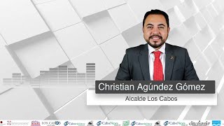 Entrevista en video con Christian Agúndez Gómez Alcalde Los Cabos