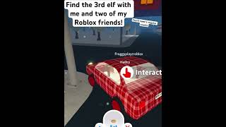 Find the 3rd elf with me and 2 of my Roblox friends! || YAY THE 3RD WLF IS HERE!!