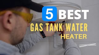 ⭕ Top 5 Best Gas Tank Water Heater 2024 [Review and Guide]