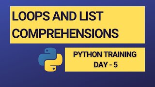 Loops and List Comprehensions in python | Day - 5 | Python Training