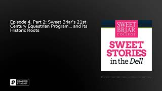 Episode 4, Part 2: Sweet Briar’s 21st Century Equestrian Program… and Its Historic Roots