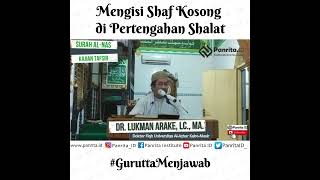 Mengisi Shaf Kosong di Pertengahan Shalat - Dr. Lukman Arake, Lc., M.A.