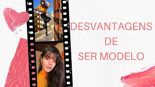 DESVANTAGENS DE SER MODELO