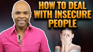 How To Deal With Insecure People - It's Not About You