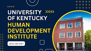 University of Kentucky Human Development Institute: Who are we?