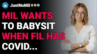 r/JustNoMil MIL wants to babysit when FIL has covid... reddit stories