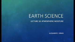 Earth Science: Lecture 18 - Atmospheric Moisture