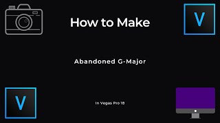 How To Make Abandoned G-Major l Vegas Pro 18