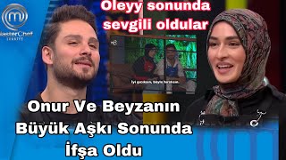 Masterchef Onur Ve Beyzanın Büyük Aşkı İfşa Oldu Sonunda Sevgili Oldular?