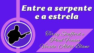 Voz e Violão - ENTRE A SERPENTE E A ESTRELA - Terry Stafford/Paul Fraser - Versão: Aldir Blanc