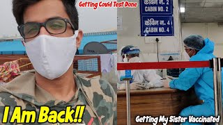 I Am Back!! | Getting My Sister Vaccinated | Covishield Experience,Side Effects,Symptoms #vaccine