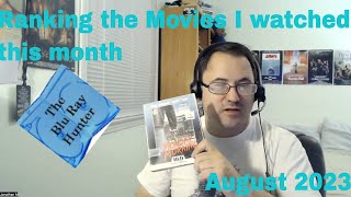 Blu Ray Hunter| Ranking the movies I watched this past month| August 2023