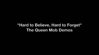 "Hard to Believe, Hard to Forget" - The Queen Mob Demos