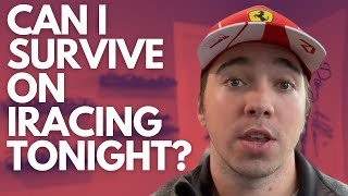 Can I Survive on iRacing Tonight?