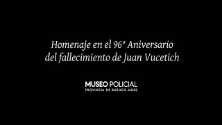 ACTO POR EL ANIVERSARIO DEL FALLECIMIENTO DEL COMISARIO GENERAL HONORIS CAUSA JUAN VUCETICH