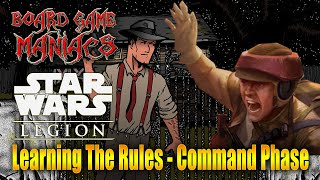 Star Wars Legion - Learning the Rules Ep 5 - The Command Phase - BoardGameManiacs