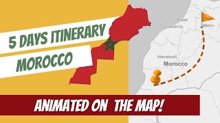 MOROCCO ITINERARY 5 Days with Map!