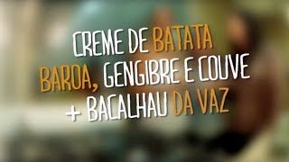 Cozinha de Casa Oficial – Creme de batata baroa e bacalhau da Vaz