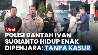 KONDISI IVAN SUGIANTO di Penjara, Polisi Bantah Pengusaha Surabaya Hidup Enak: Tidur Tanpa Kasur