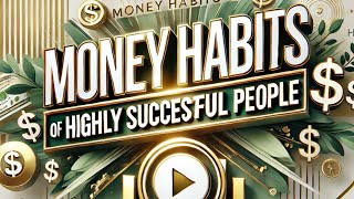 8 Money Habits of Highly Successful People