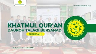 DOKUMENTASI KHATMUL QUR'AN DAUROH TALAQQI BERSANAD UMMI FOUNATION//ANGKATAN II