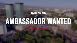 Bar News. Ambassador wanted (Kazakhstan). Final, part 2