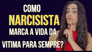 COMO NARCISISTA MARCA A VIDA DA VITIMA?