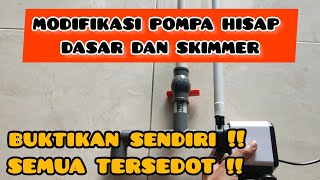 CARA MODIFIKASI POMPA HISAP DASAR DAN SKIMMER | BUKTIKAN SENDIRI !!