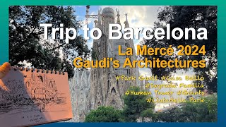 Barcelona Trip / 2024 Sep / La Mercè / Giant, Human Tower / Sagrada Familia & Gaudi's Architectures