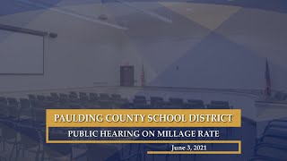 June 3, 2021 Paulding County School District 2nd Public Hearing on Millage Rate