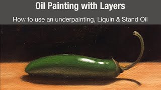 Oil Painting w/ Layers: How to use an underpainting, Liquin & Stand Oil