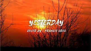 Yesterday - Cover by - Francis Greg (lyrics & video) #yesterday #francisgreg