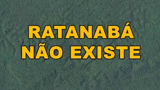 Ratanabá cidade perdida na Amazônia não existe é história pra boi dormir