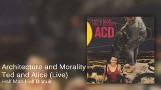 Half Man Half Biscuit - Architecture and Morality Ted and Alice (Live at Sheffield Leadmill) [Offici