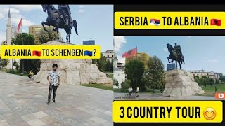 Serbia 🇷🇸 To Albania 🇦🇱 😊 3Country Tour 😊 Albania🇦🇱 To Schengen 🇪🇺 ? Schengen Visa ? 🇦🇱🇪🇺