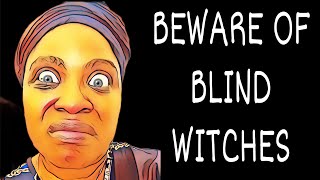 BEWARE OF BLIND WITCHES!🧙