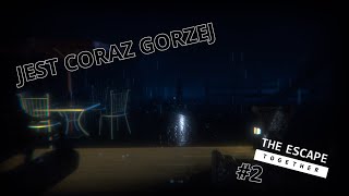 JEST CORAZ GORZEJ | The Escape Together #2