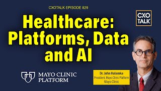 Mayo Clinic's AI-Powered Healthcare Strategy  | CXOTalk #829