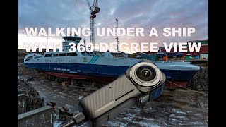 Walking under a ship 360 degrees view | CaptainsVoyage